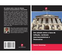 Um estudo entre a taxa de inflação, variáveis macroeconómicas e financeiras