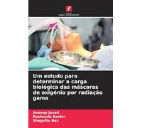 Um estudo para determinar a carga biológica das máscaras de oxigénio por radiação gama