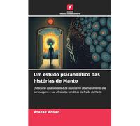 Um estudo psicanalítico das histórias de Manto: O discurso da ansiedade e da neurose no desenvolvimento das personagens e nas afinidades temáticas da ficção de Manto
