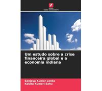 Um estudo sobre a crise financeira global e a economia indiana