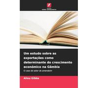 Um estudo sobre as exportações como determinante do crescimento económico na Gâmbia: O caso do setor do amendoim