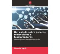 Um estudo sobre aspetos moleculares e biomarcadores: para o diagnóstico da leishmaniose visceral