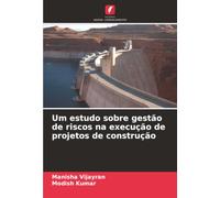 Um estudo sobre gestão de riscos na execução de projetos de construção