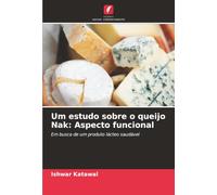 Um estudo sobre o queijo Nak: Aspecto funcional: Em busca de um produto lácteo saudável