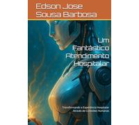 Um Fantástico Atendimento Hospitalar: Transformando a Experiência Hospitalar Através de Conexões Humanas