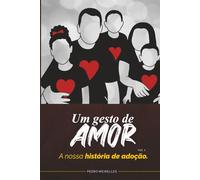 UM GESTO DE AMOR: A NOSSA HISTÓRIA DE ADOÇÃO