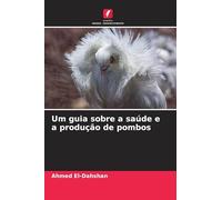 Um guia sobre a saúde e a produção de pombos