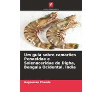 Um guia sobre camarões Penaeidae e Solenoceridae de Digha, Bengala Ocidental, Índia