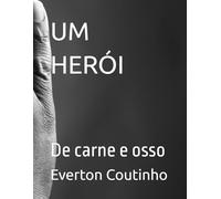 UM HERÓI: Meu pai Meu Herói