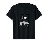 Um l'elemento di confusione - divertente scienza chimica geeky Maglietta