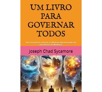 UM LIVRO PARA GOVERNAR TODOS: Uma Jornada Para Revelar Os Mistérios Não Resolvidos Da Vida Através Da Meditação