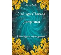 Um lugar chamado Jampruca: Poemas regados a água e goiabada