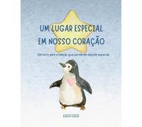 UM LUGAR ESPECIAL EM NOSSO CORAÇÃO: Um livro para crianças que perderam alguém especial