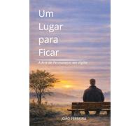 Um Lugar para Ficar: A Arte de Permanecer em Vigília