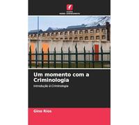 Um momento com a Criminologia: Introdução à Criminologia