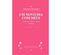 Um Novo Dia com Deus: Devocional Diário para Mulheres