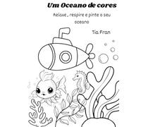 Um Oceano de Cores: Relaxe, Respire e pinte o seu Oceano