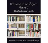 Um penetra na Ágora (Parte 1): 25 reflexões sobre a vida