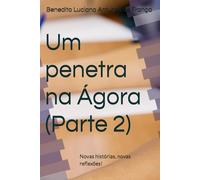 Um penetra na Ágora (Parte 2): Novas histórias, novas reflexões!