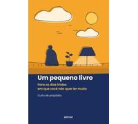 Um pequeno livro: Para os dias tristes em que você não quer ler muito