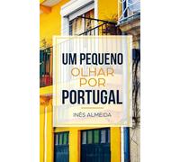 Um pequeno olhar por Portugal: Kurzgeschichten aus Portugal in einfachem Portugiesisch