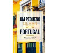 Um pequeno olhar por Portugal: Portoghese facile: libro per principianti