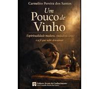 Um Pouco de Vinho: Espiritualidade madura, cuidado do corpo e a fé que sabe descansar