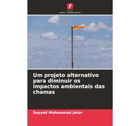 Um projeto alternativo para diminuir os impactos ambientais das chamas
