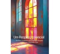Um Respiro Essencial: Um Guia Terapêutico para Expressar Emoções e Promover a Meditação Ativa