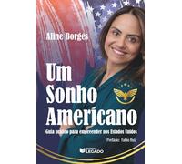 Um Sonho Americano: Guia prático para empreender nos Estados Unidos