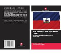 UM SONHO PARA O HAITI 2050: O CAMINHO PARA A PROSPERIDADE E A DIGNIDADE