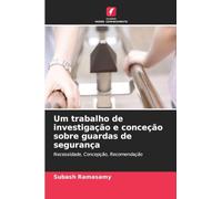 Um trabalho de investigação e conceção sobre guardas de segurança: Necessidade, Concepção, Recomendação