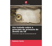 Um tratado sobre o princípio da primazia do direito da UE: Construindo a regra de reconhecimento da UE