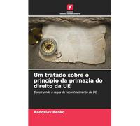 Um tratado sobre o princípio da primazia do direito da UE: Construindo a regra de reconhecimento da UE