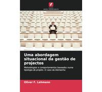 Uma abordagem situacional da gestão de projectos: Metodologias e comportamentos baseados numa tipologia de projeto. O caso da Alemanha