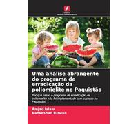 Uma análise abrangente do programa de erradicação da poliomielite no Paquistão: Por que razão o programa de erradicação da poliomielite não foi implementado com sucesso no Paquistão?