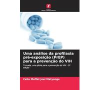 Uma análise da profilaxia pré-exposição (PrEP) para a prevenção do VIH: Truvada, uma pílula para a prevenção do VIH - 2ª edição