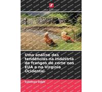 Uma análise das tendências na indústria de frangos de corte nos EUA e na Virgínia Ocidental
