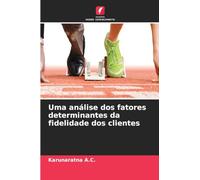 Uma análise dos fatores determinantes da fidelidade dos clientes