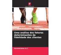 Uma análise dos fatores determinantes da fidelidade dos clientes