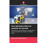 Uma aplicação prática da pesquisa de mercado: Desenvolvimento e comercialização de um novo dispositivo de microarray de basófilos para a deteção de sensibilização alérgica