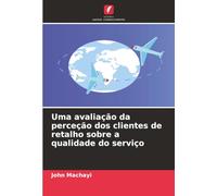 Uma avaliação da perceção dos clientes de retalho sobre a qualidade do serviço