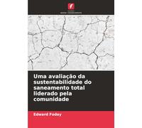 Uma avaliação da sustentabilidade do saneamento total liderado pela comunidade