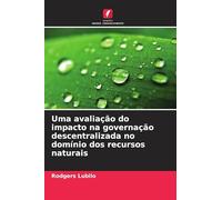Uma avaliação do impacto na governação descentralizada no domínio dos recursos naturais