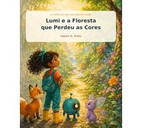 Uma aventura sobre coragem, amizade e cooperação: Lumi e a Floresta que Perdeu as Cores