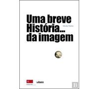 Uma Breve História… da Imagem