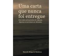 Uma carta que nunca foi entregue: Nem Toda carta precisa de resposta. Algumas só precisam ser deixadas.