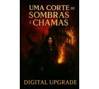 Uma Corte de Sombras e Chamas: Um romance de fantasia sombria sobre poder, traição e desejo proibido