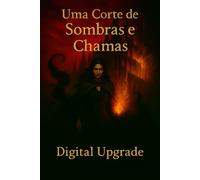 Uma Corte de Sombras e Chamas: Um romance de fantasia sombria sobre poder, traição e desejo proibido