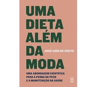 Uma dieta alem da moda. Uma abordagem cientifica para a perda de peso e a manutencao da saude (Em Portugues do Brasil)